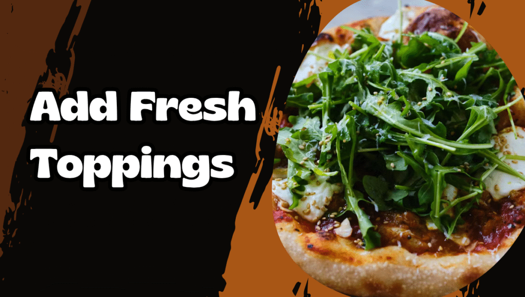 Add Fresh Toppings