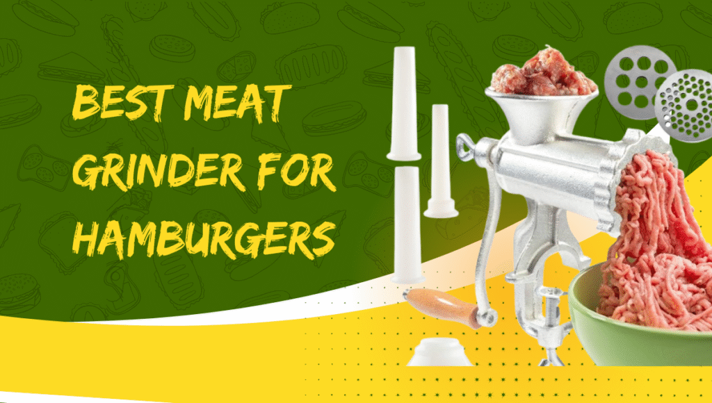 Best Meat Grinder for Hamburgers