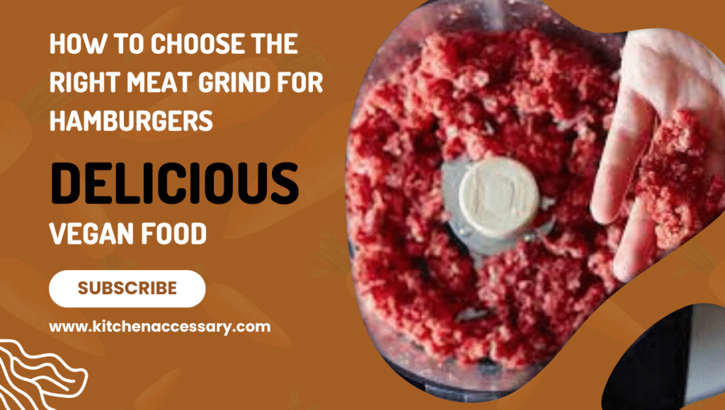 How to Choose the Right Meat Grind for Hamburgers