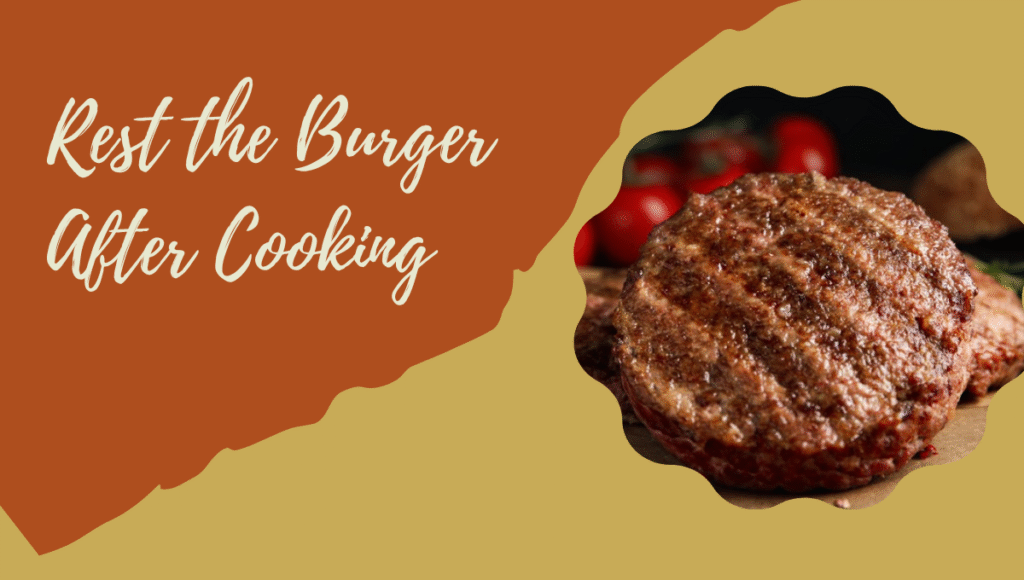 Rest the Burger After Cooking