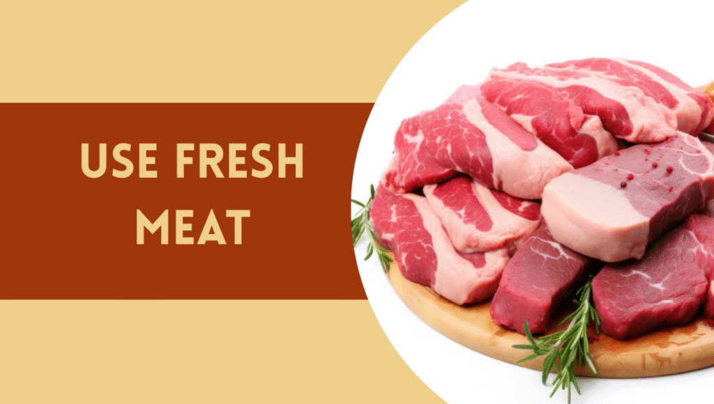 Use Fresh Meat