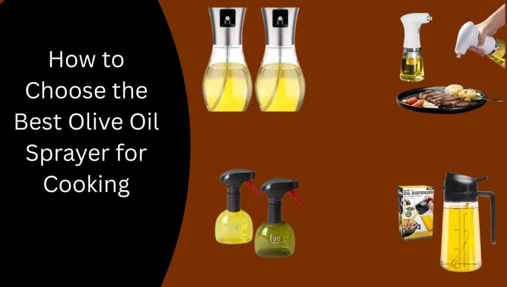 How to Choose the Best Olive Oil Sprayer for Cooking