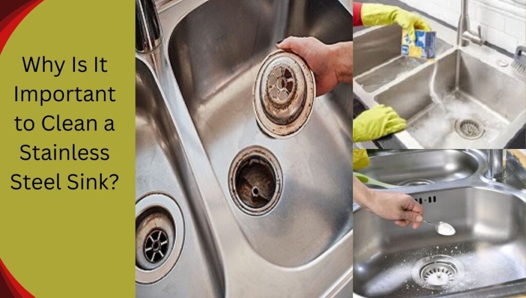 Why Is It Important to Clean a Stainless Steel Sink?
