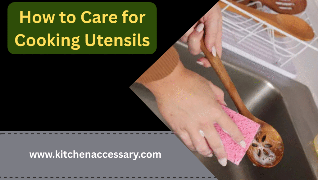 How to Care for Cooking Utensils