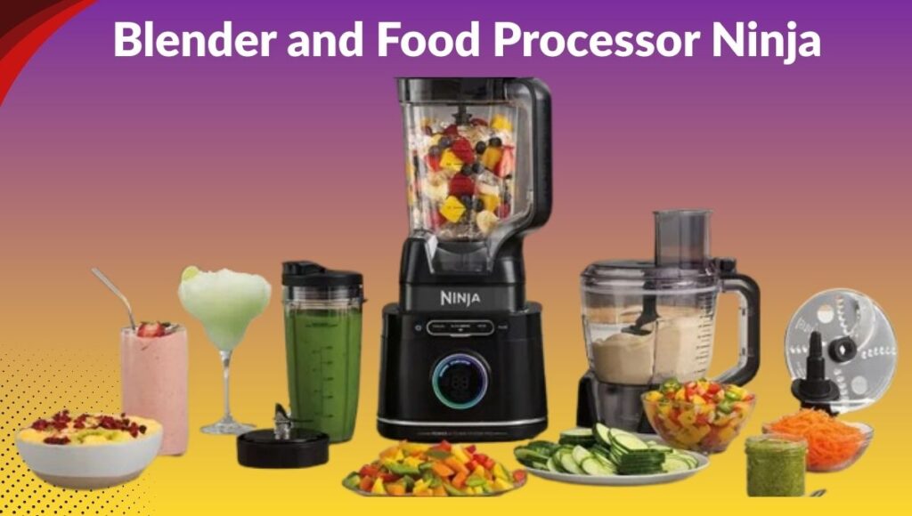 Blender and Food Processor Ninja