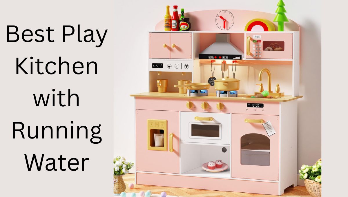 Best Play Kitchen with Running Water: Fun and Learning for Kids